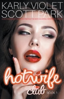 Hotwife Club - A Hotwife Multiple Partner M F M Wife Sharing Romance Novel B09HFXX6P1 Book Cover