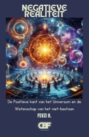 Negatieve Realiteit: De Positieve kant van het Universum en de Wetenschap van het niet-bestaan (Dutch Edition) B0FF92GBBF Book Cover