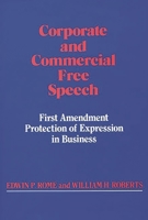 Corporate and Commercial Free Speech: First Amendment Protection of Expression in Business 0899300413 Book Cover