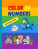 Color by numbers: Amazing Coloring Book by Numbers Unique and Detailed Animal Themed Coloring Pages for children Color by Numbers for Kids Ages 4-8 1471628515 Book Cover