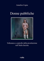 Donne Pubbliche: Tolleranza E Controllo Della Prostituzione Nell'italia Fascista B0CJXDDBGL Book Cover