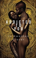 Addicted to You B0CQ6D625G Book Cover