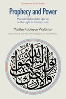 Prophecy and Power: Muhammad and the Qur'an in the Light of Comparison 1781790302 Book Cover