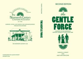 The Gentle Force: A History of the Nineteenth Century Woman's Club of Oak Park 1958732079 Book Cover