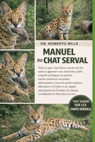 MANUEL DU CHAT SERVAL: Tout ce que vous devez savoir sur les soins à apporter aux chats très actifs : conseils juridiques et permis, enclos extérieurs sécurisés, alimentation à base de proies entières B0GG2JP2Q1 Book Cover