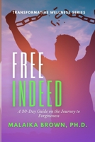 Free Indeed: A 30-Day Guide for the Journey to Forgiveness 1647866383 Book Cover