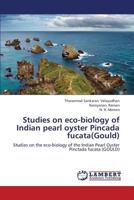 Studies on eco-biology of Indian pearl oyster Pincada fucata(Gould): Studies on the eco-biology of the Indian Pearl Oyster Pinctada fucata 3659349208 Book Cover