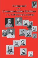 Command and Communication Frictions in the Gettysburg Campaign 0977712516 Book Cover