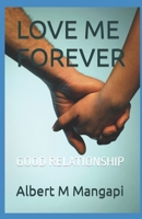 LOVE ME FOREVER: GOOD RELATIONSHIP B0BJN2ZRLT Book Cover