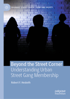 Beyond the Street Corner: Understanding Urban Street Gang Membership (Palgrave Studies in Risk, Crime and Society) 3031752384 Book Cover