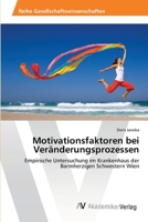 Motivationsfaktoren bei Veränderungsprozessen: Empirische Untersuchung im Krankenhaus der Barmherzigen Schwestern Wien 3639399919 Book Cover