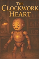 The Clockwork Heart B0FJ8XVWF9 Book Cover