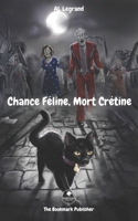 Chance Féline, Mort Crétine (French Edition) 2959125479 Book Cover