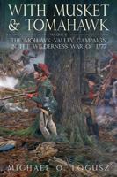 With Musket and Tomahawk Volume II: The Mohawk Valley Campaign in the Wilderness War of 1777: 2 1612002250 Book Cover