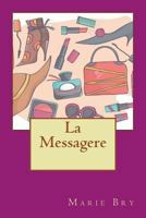 La Messagere: Si elle pousse votre porte, votre vie bascule... 1500414077 Book Cover