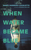 When Water Became Blue 1552455092 Book Cover