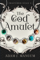 The God Amulet (The Fractured Scale) 1945359323 Book Cover