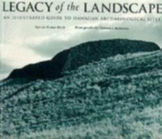 Legacy of the Landscape: An Illustrated Guide to Hawaiian Archaeological Sites 0824817397 Book Cover