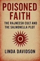 Poisoned Faith: The Rajneesh Cult and the Salmonella Plot (Unholy Devotion 3 Series) B0G5GLV3KZ Book Cover