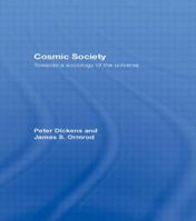 Cosmic Society: Towards a Sociology of the Universe 0415545927 Book Cover