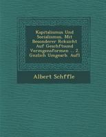 Kapitalismus und Socialismus, mit besonderer Rücksicht auf Geschäfts- und Vermögensformen 1249953502 Book Cover