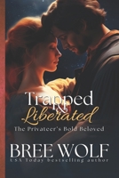 Trapped & Liberated: The Privateer's Bold Beloved 3964820296 Book Cover