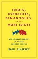 1,001 Not-So-Great Moments In Modern American Politics 1596913754 Book Cover