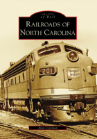 Railroads of North Carolina (Images of Rail) 0738553360 Book Cover