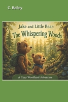 Jake and Little Bear: The Whispering Woods (Jake and Little Bear Adventures) B0GZB2JTCC Book Cover