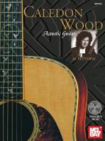 Mel Bay Presents Caledon Wood : Acoustic Guitar 0786632747 Book Cover