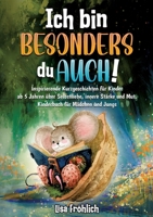 Ich bin besonders, du auch!: Inspirierende Kurzgeschichten für Kinder ab 5 Jahren über Selbstliebe, innere Stärke und Mut. Kinderbuch für Mädchen u 3384192621 Book Cover