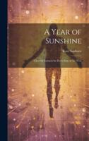 A Year of Sunshine: Cheerful Extracts for Every day in the Year 1021463248 Book Cover