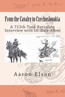 From the Cavalry to Czechoslovakia: Dale Albee 1494265761 Book Cover