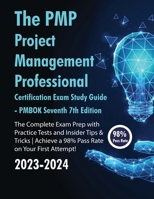 The PMP Project Management Professional Certification Exam Study Guide PMBOK Seventh 7th Edition: The Complete Exam Prep With Practice Tests and ... Achieve a 98% Pass Rate on Your First Attempt 1961902230 Book Cover