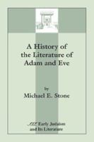 A History of the Literature of Adam and Eve (Early Judaism and Its Literature) 1555407161 Book Cover