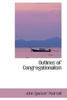 Outlines of Congregationalism 1020846623 Book Cover