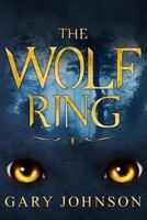 The Wolf Ring: Harry has just moved into the village of Draycott, but what he doesn't know yet is he is about to be caught up in love 198546361X Book Cover