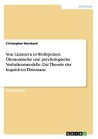 Von L�mmern in Wolfspelzen. �konomische und psychologische Verhaltensmodelle. Die Theorie der kognitiven Dissonanz 3668110115 Book Cover