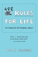 488 Rules for Life: The Thankless Art of Being Correct 1524862177 Book Cover