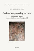 Stad Van Koopmanschap En Vrede: Literatuur in Brugge Tussen Middeleeuwen En Rederijkerstijd 9042915641 Book Cover
