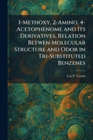 1-Methoxy, 2-Amino, 4-Acetophenome and Its Derivatives, Relation Betwen Molecular Structure and Odor in Tri-Substituted Benzenes 1025255038 Book Cover