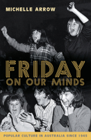 Friday on Our Minds: Popular Culture in Australia Since 1945 0868406627 Book Cover