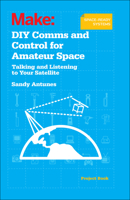 DIY Comms and Control for Amateur Space: Talking and Listening to Your Satellite 1449310664 Book Cover