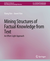 Mining Structures of Factual Knowledge from Text: An Effort-Light Approach 3031007840 Book Cover