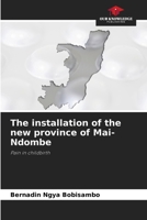 The installation of the new province of Mai-Ndombe: Pain in childbirth 6205927020 Book Cover