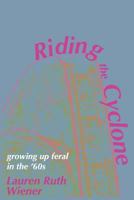 Riding the Cyclone: Growing Up Feral In the '60s 1468011367 Book Cover