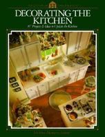 Decorating the Kitchen: 87 Projects & Ideas to Update the Kitchen 0865733643 Book Cover
