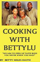 Cooking with BettyLu: Open New Taste Buds 1453634169 Book Cover