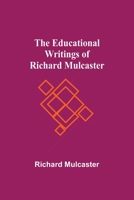 The Educational Writings Of Richard Mulcaster 9354590233 Book Cover