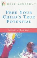 Free Your Child's True Potential (Help yourself) 0340756438 Book Cover